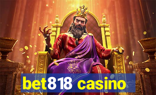 bet818 casino